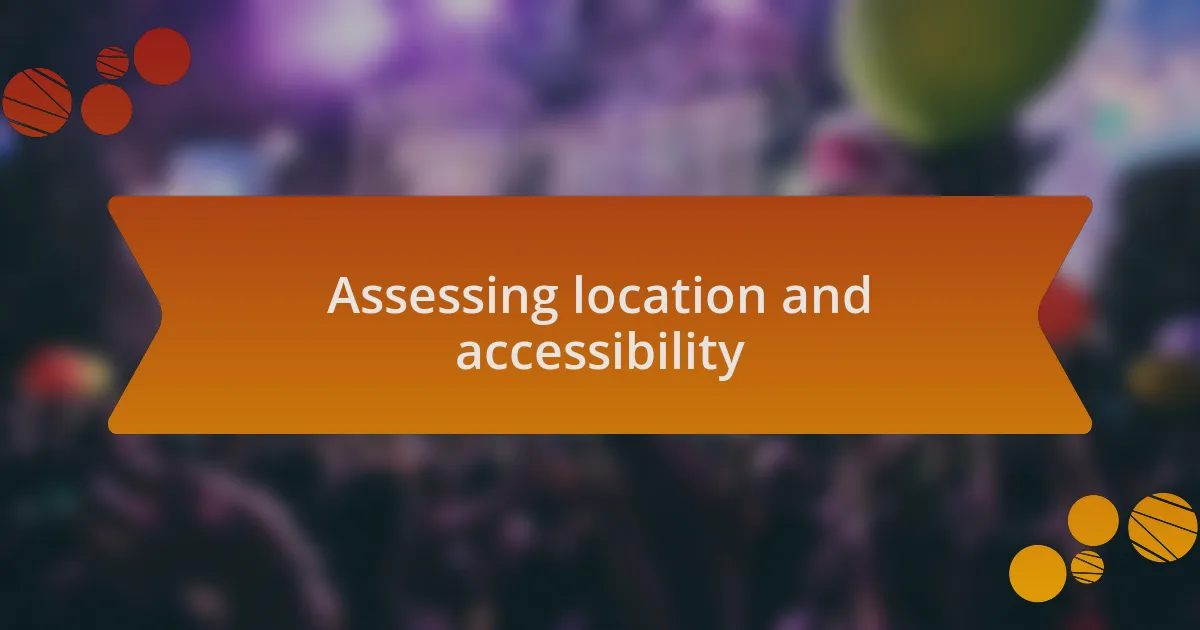 Assessing location and accessibility