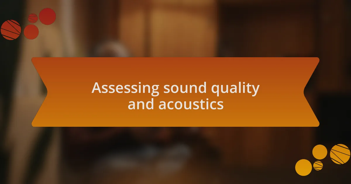 Assessing sound quality and acoustics