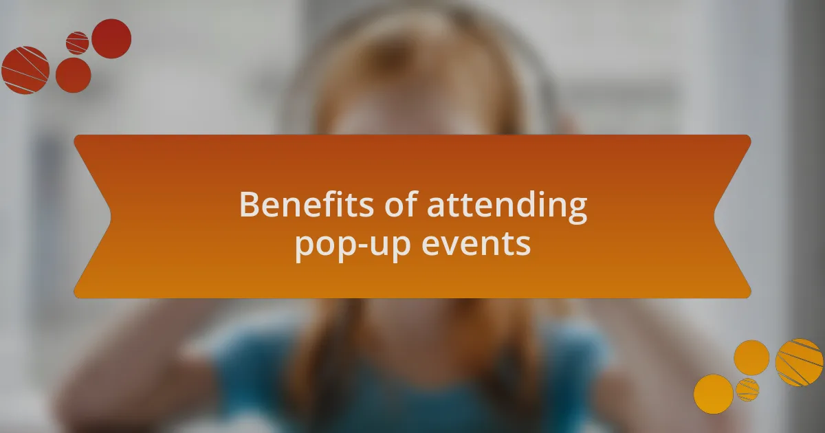 Benefits of attending pop-up events