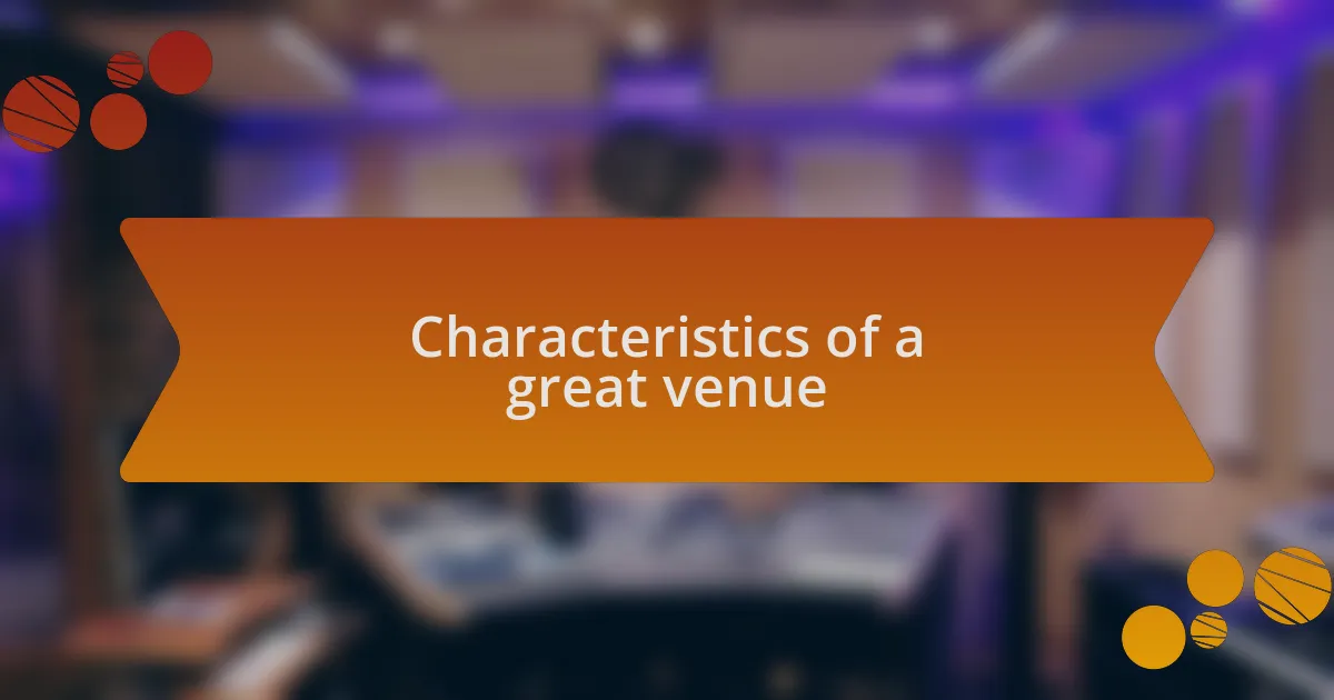 Characteristics of a great venue