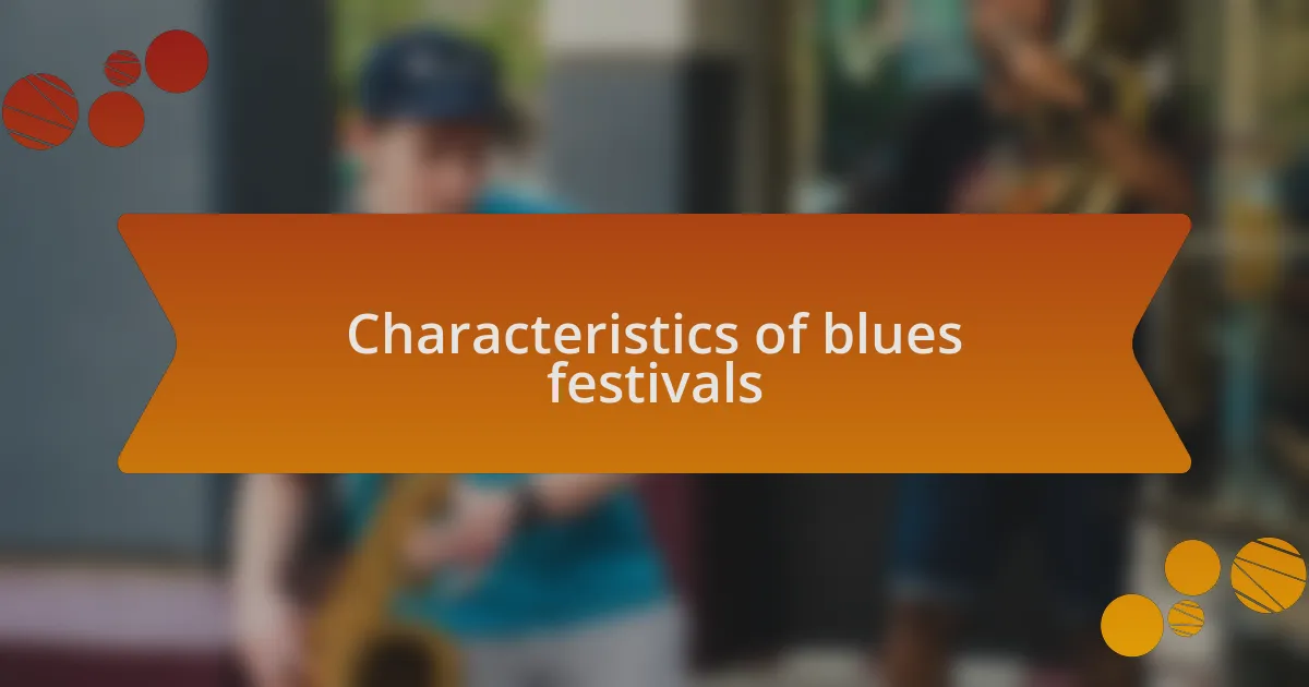 Characteristics of blues festivals