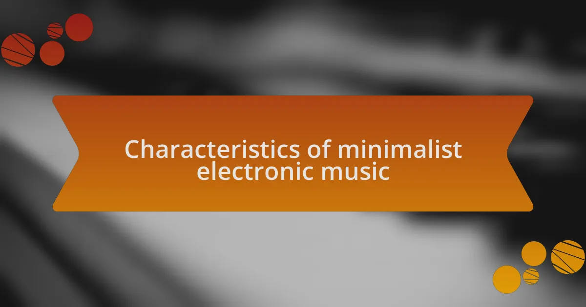 Characteristics of minimalist electronic music