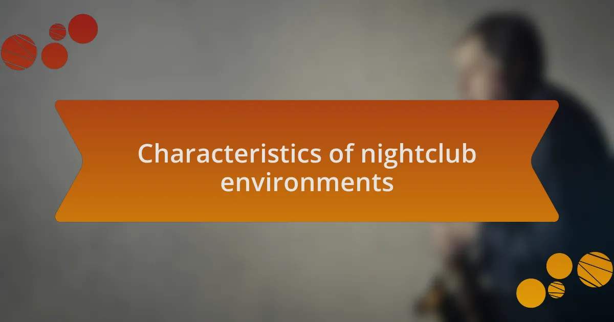 Characteristics of nightclub environments