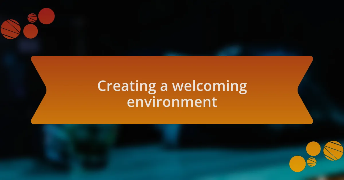 Creating a welcoming environment