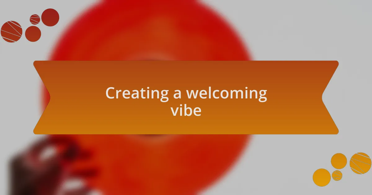 Creating a welcoming vibe