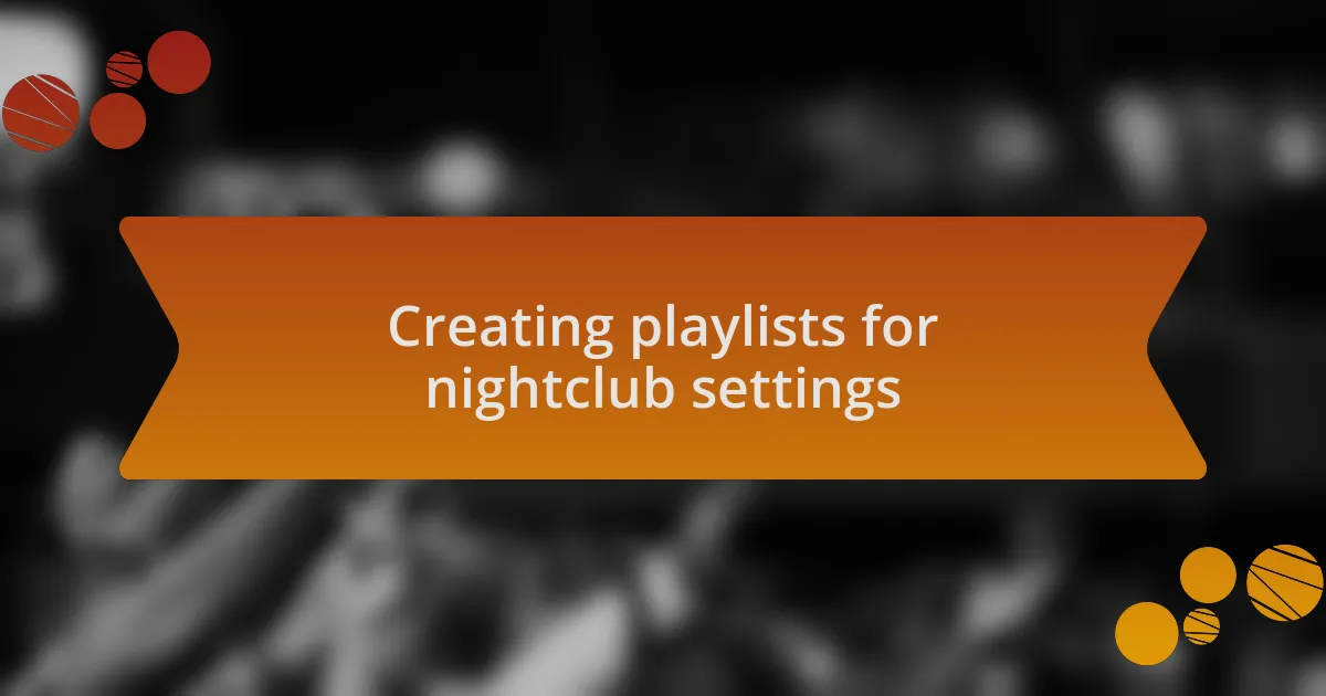 Creating playlists for nightclub settings