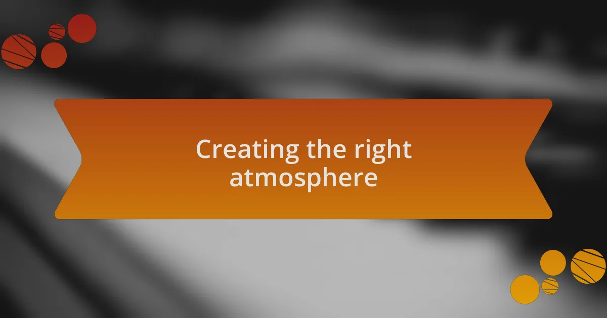 Creating the right atmosphere