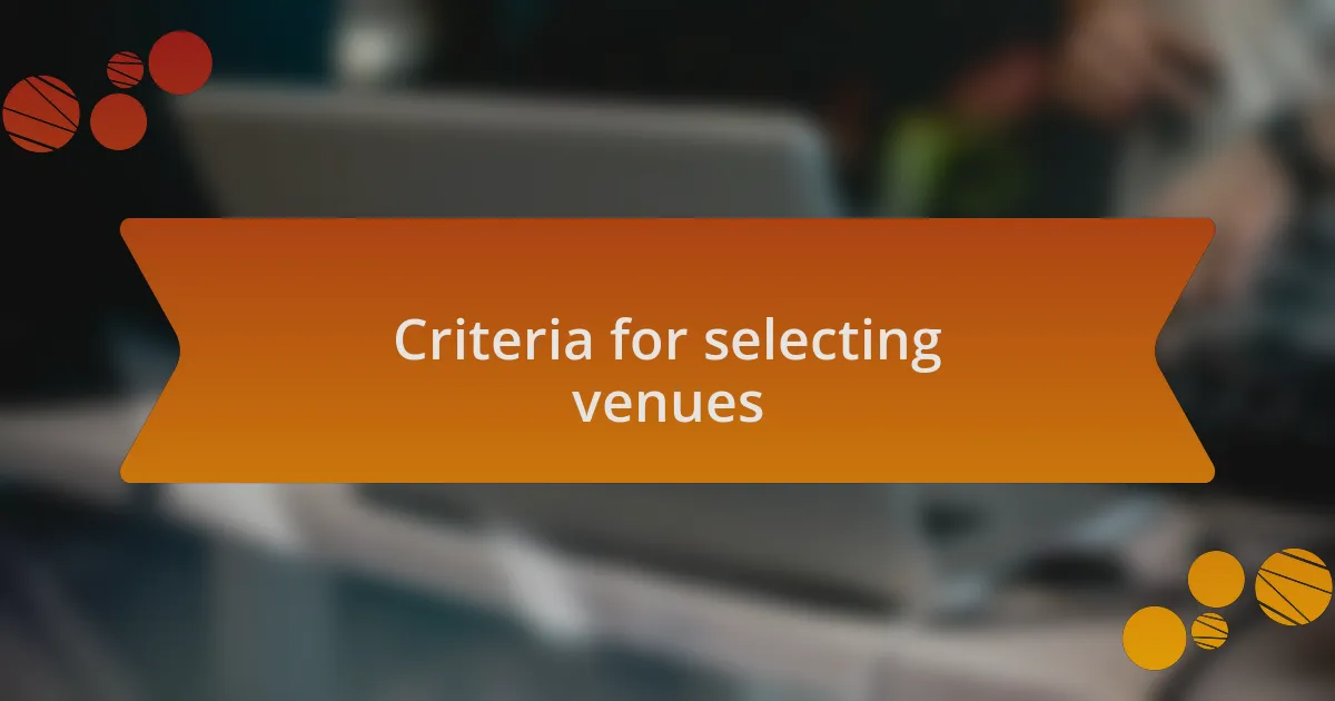 Criteria for selecting venues
