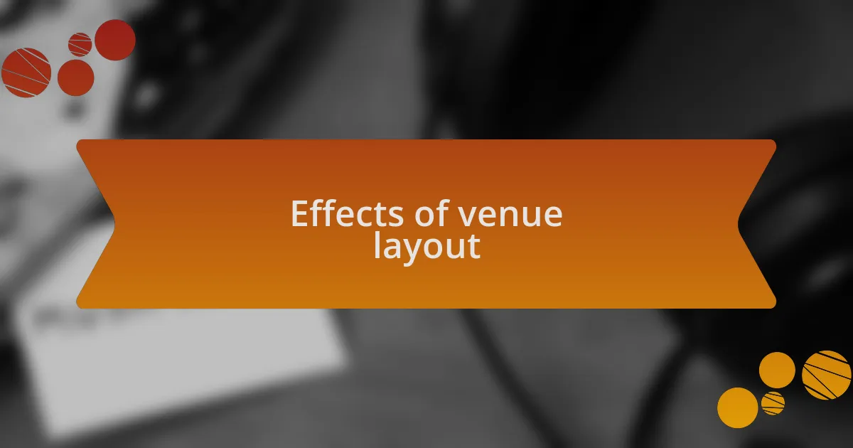 Effects of venue layout