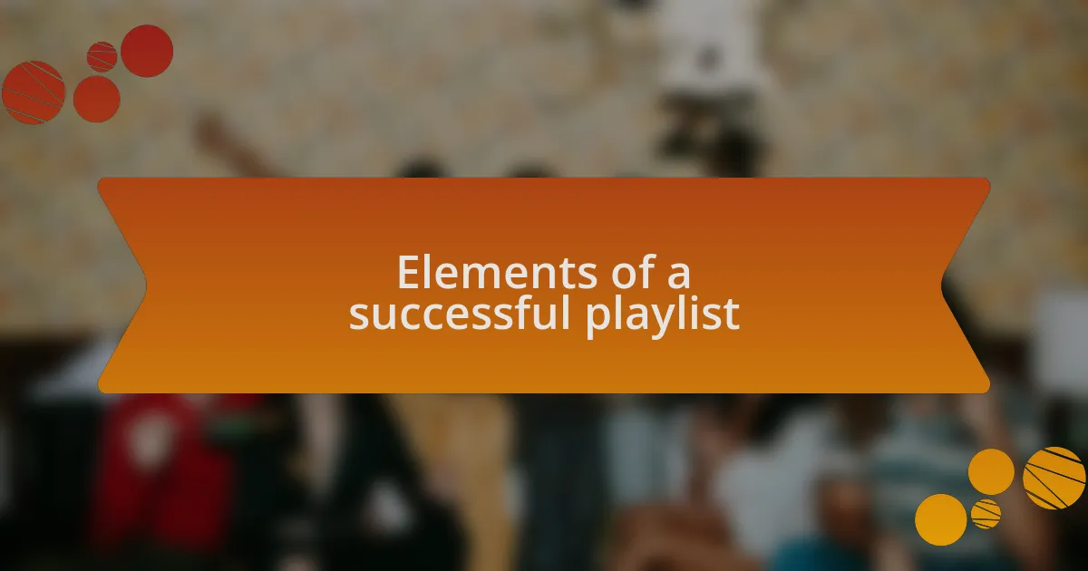Elements of a successful playlist