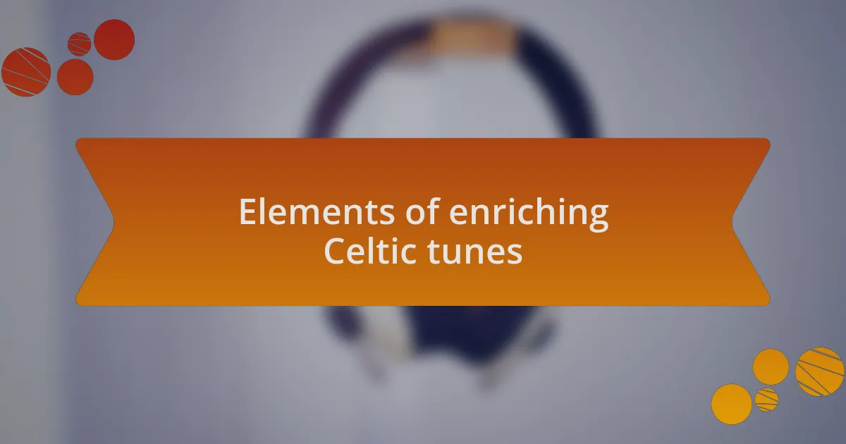 Elements of enriching Celtic tunes