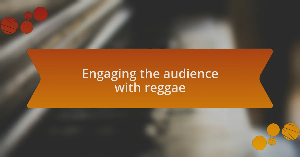 Engaging the audience with reggae