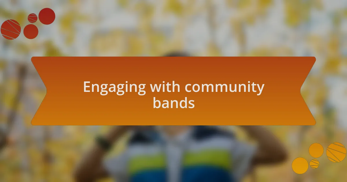 Engaging with community bands