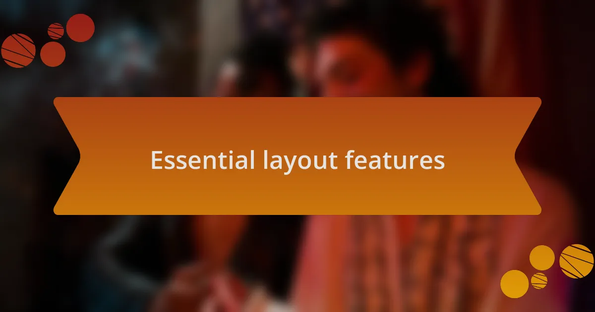 Essential layout features