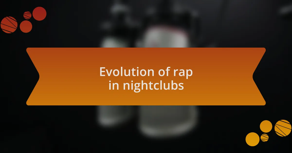 Evolution of rap in nightclubs