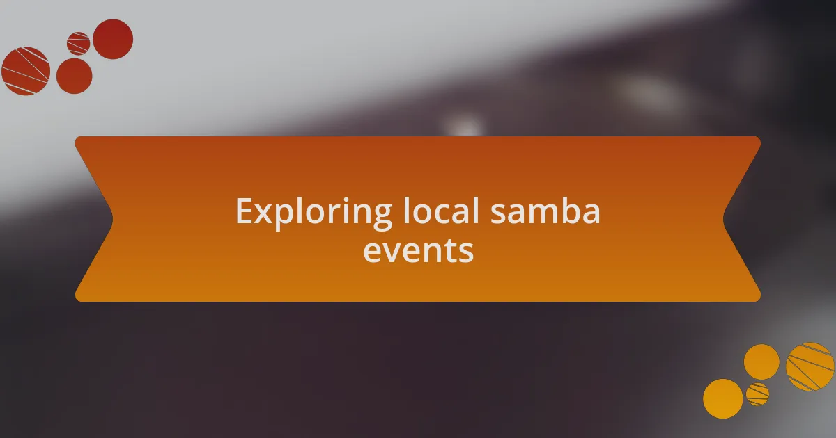 Exploring local samba events