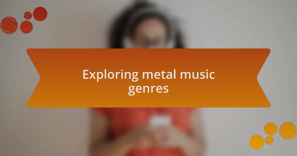 Exploring metal music genres