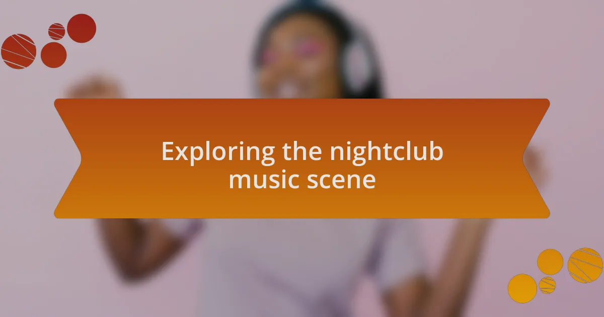 Exploring the nightclub music scene