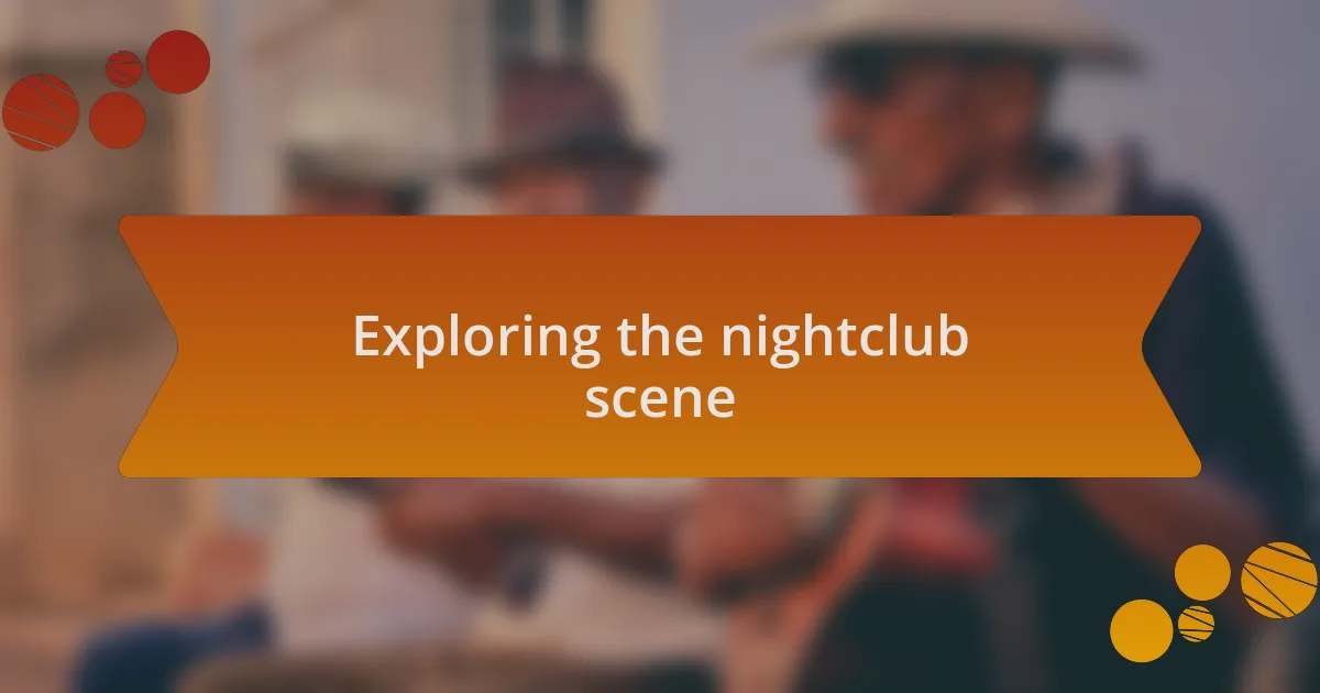 Exploring the nightclub scene