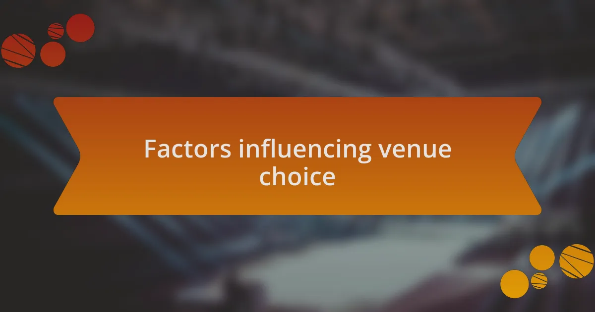 Factors influencing venue choice