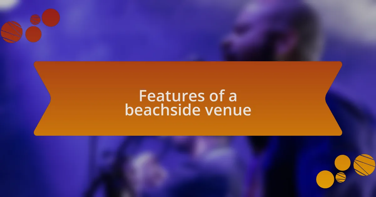 Features of a beachside venue