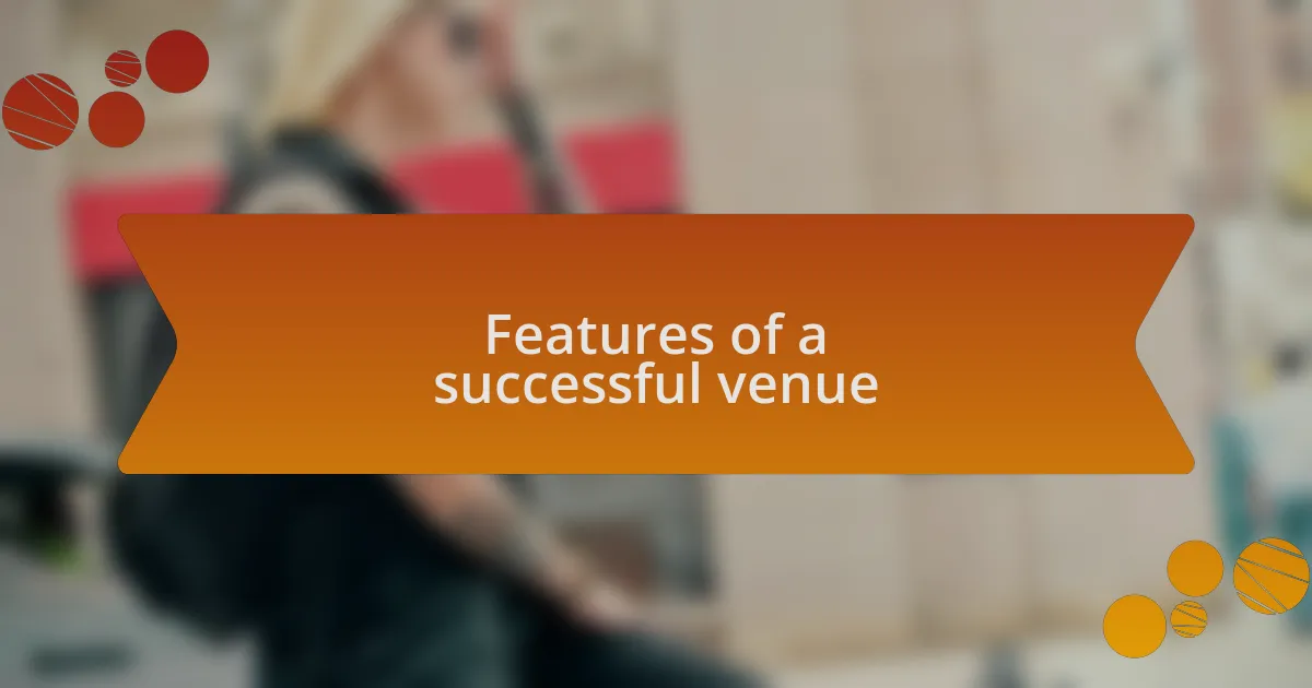 Features of a successful venue