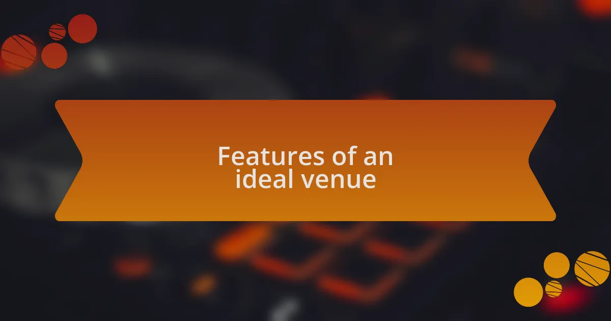 Features of an ideal venue