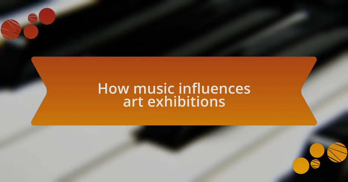 How music influences art exhibitions