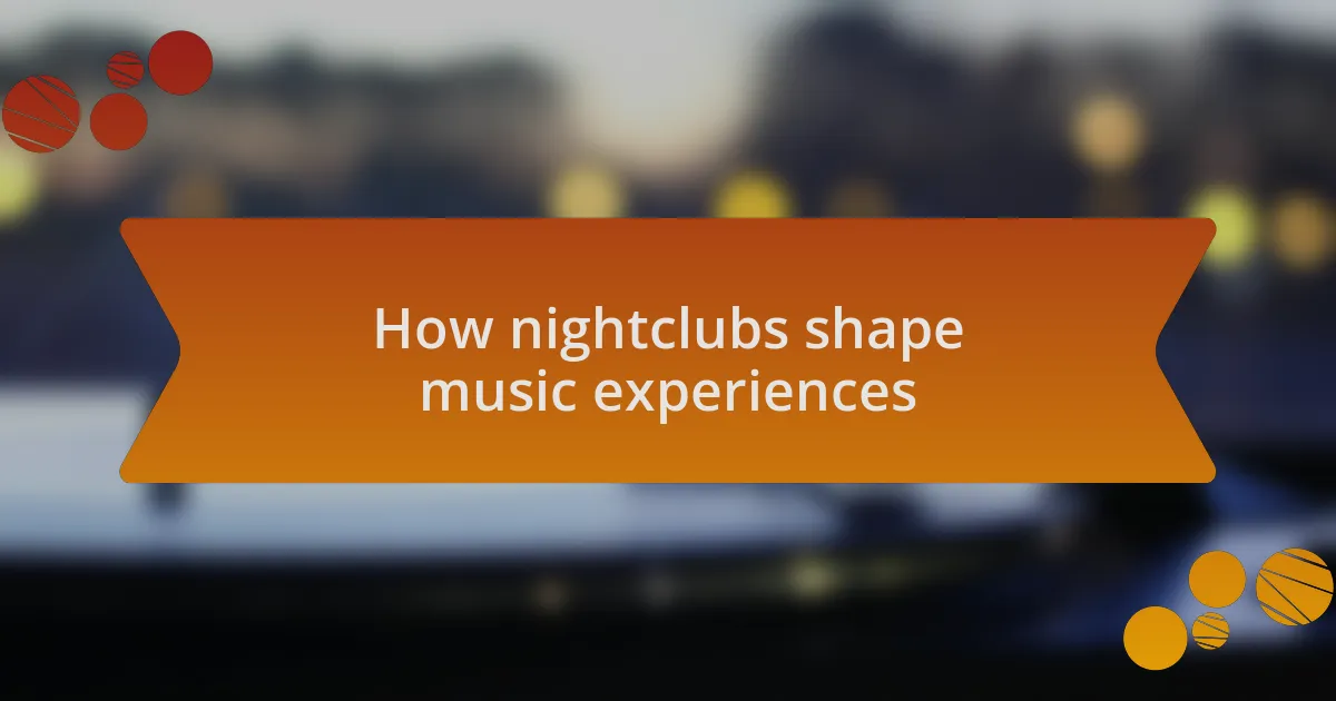 How nightclubs shape music experiences