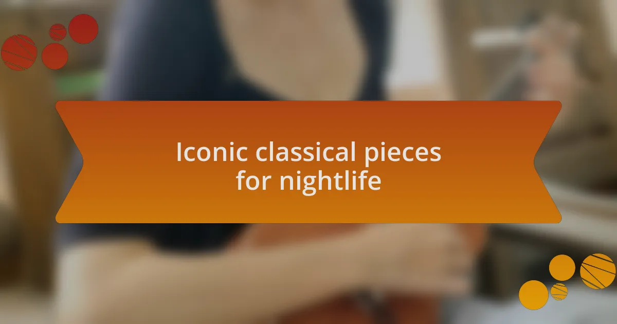 Iconic classical pieces for nightlife