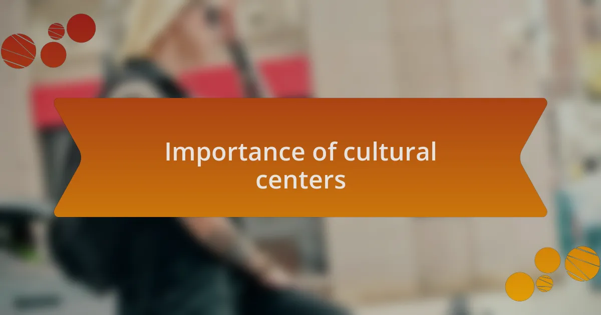 Importance of cultural centers