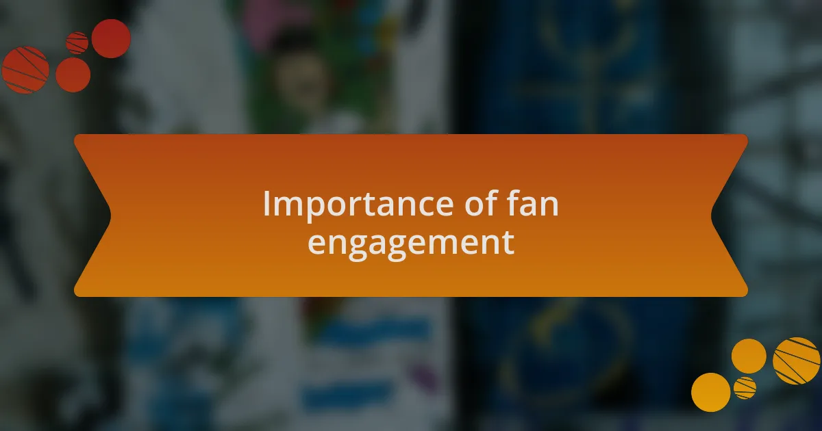 Importance of fan engagement
