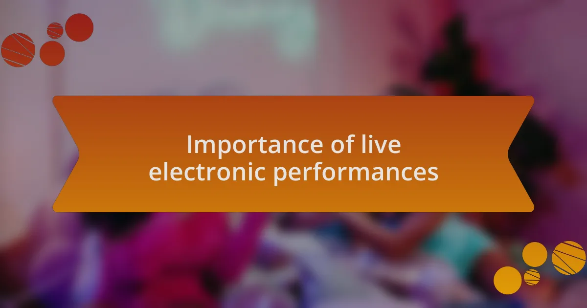 Importance of live electronic performances