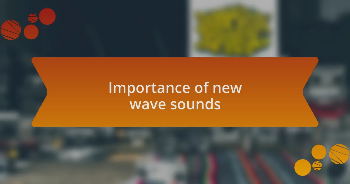 Importance of new wave sounds