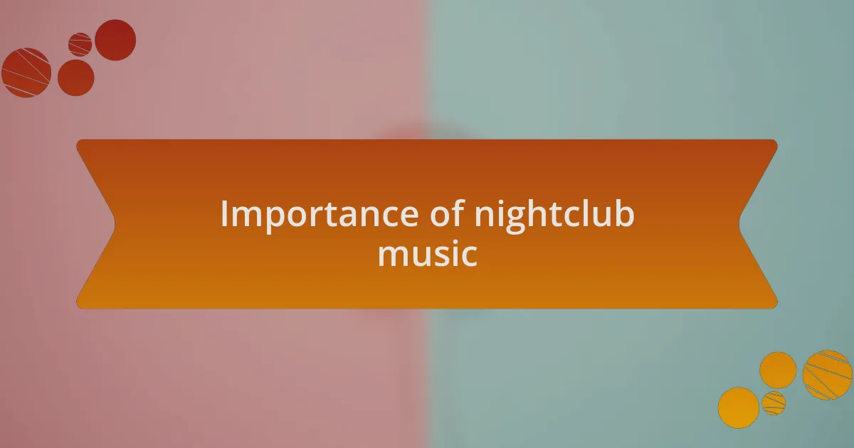 Importance of nightclub music