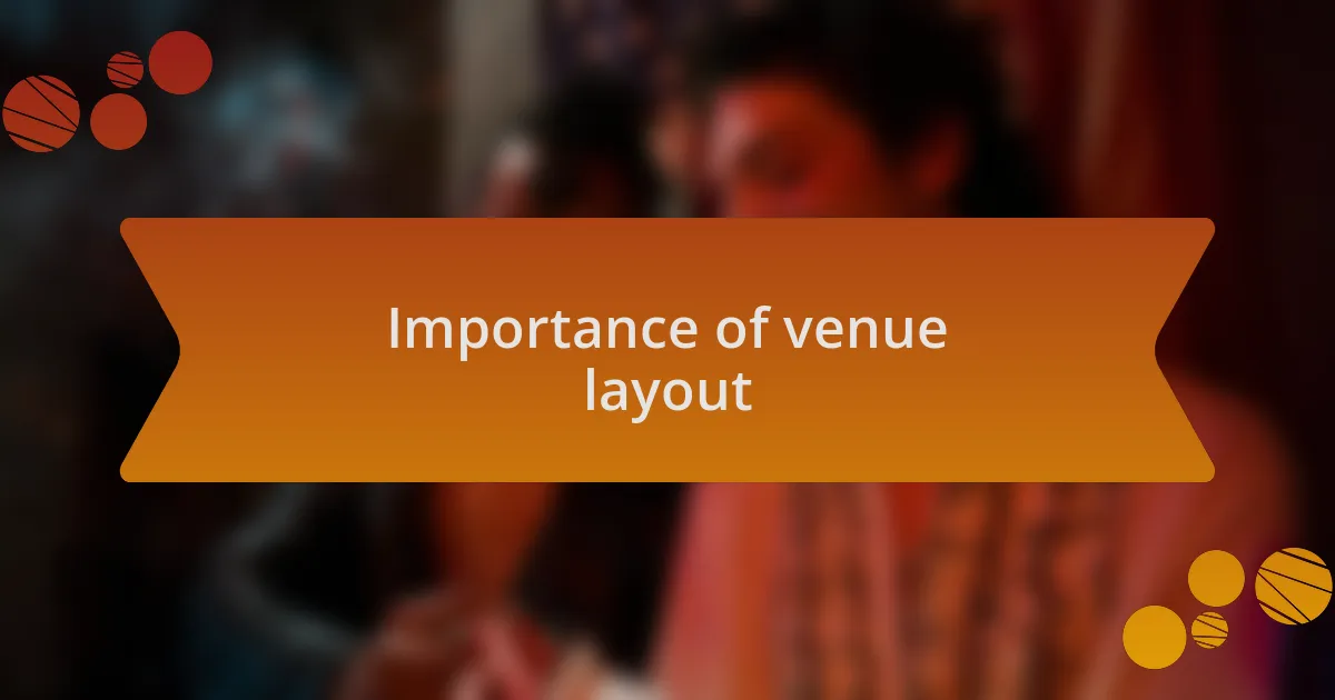Importance of venue layout