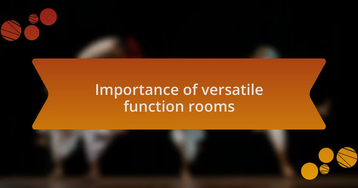 Importance of versatile function rooms