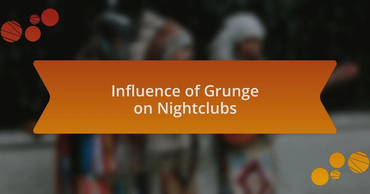 Influence of Grunge on Nightclubs