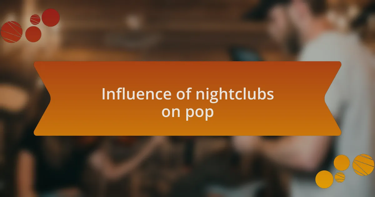 Influence of nightclubs on pop