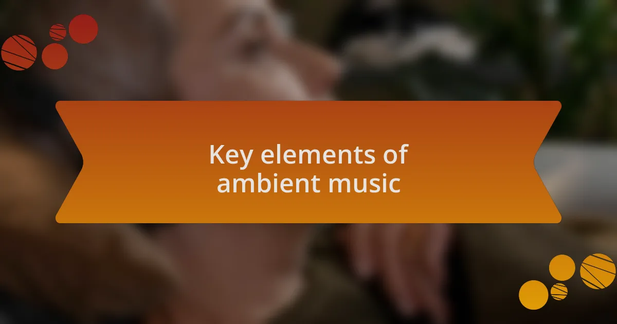Key elements of ambient music