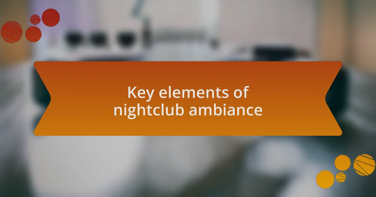 Key elements of nightclub ambiance