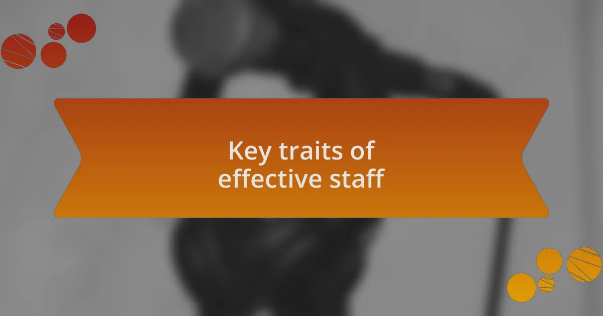 Key traits of effective staff
