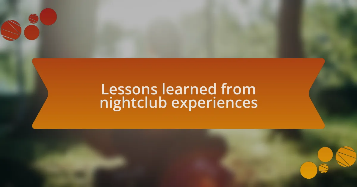 Lessons learned from nightclub experiences
