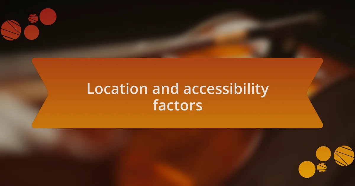 Location and accessibility factors