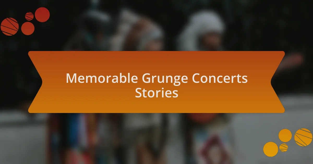 Memorable Grunge Concerts Stories