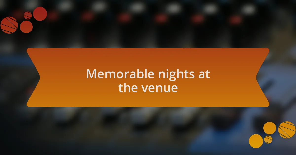 Memorable nights at the venue