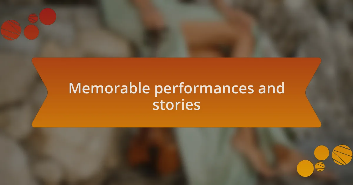 Memorable performances and stories