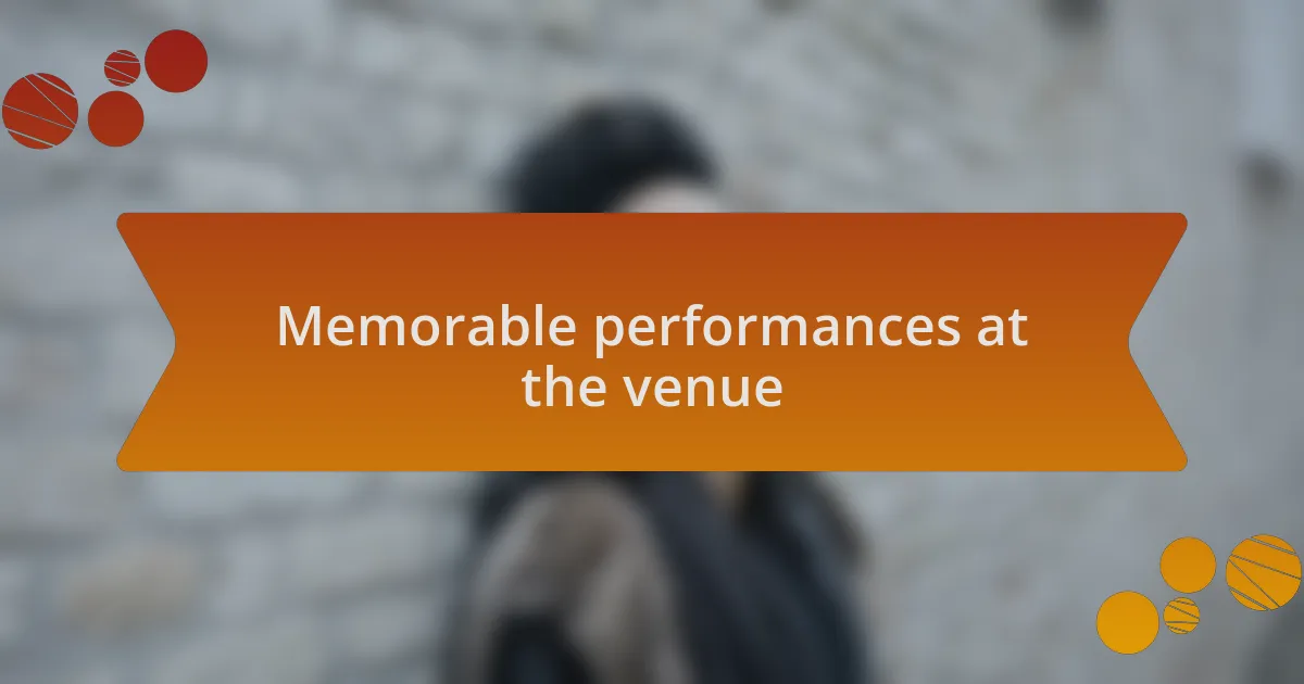 Memorable performances at the venue