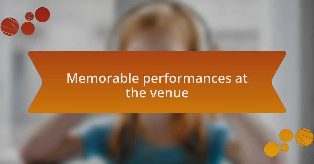 Memorable performances at the venue