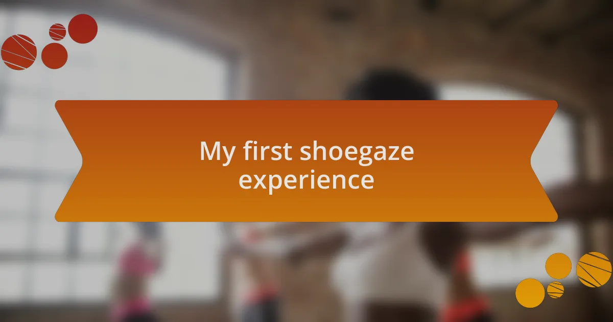My first shoegaze experience
